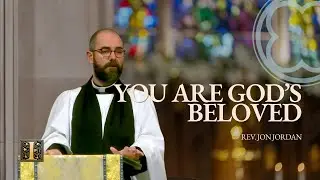You Are God’s Beloved | Rev. Jon Jordan | Baptism & the Promise of God With Us