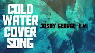 Cold water | Joshy George E M | Deny Dencil