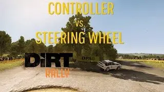 DiRT Rally - Controller vs. Steering wheel - Pros & Cons