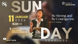 Be Strong and Be Courageous - Ev. Rohani || Sion Youth - 11 Januari 2026