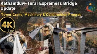 Kathmandu&ndash;Terai Expressway Bridge Update | Tower Crane, Machinery & Construction Progress