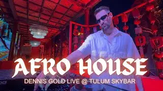 Afro House Mix 2026 - Dennis Gold Live @ Tulum Skybar Bangkok