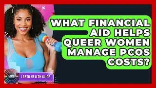 What Financial Aid Helps Queer Women Manage PCOS Costs? - LGBTQ Health Guide