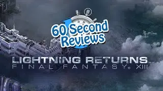 60 Second Reviews: Lightning Returns (Final Fantasy XIII)