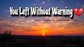 You Left Without Warning / Late Night Lonely Music 😢 | Sad Song Before Sleep