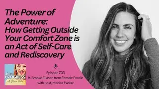 How Getting Outside Your Comfort Zone is an Act of Self-Care with Brooke Eliason from Female Foodie