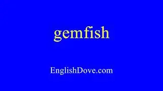How to pronounce gemfish in American English