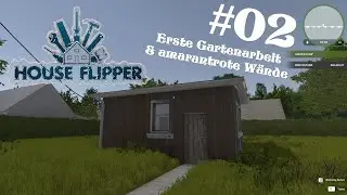 House Flipper #02 --Bisschen Gartenarbeit und amarantrote Wände--
