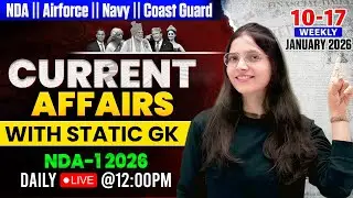 Weekly Current Affairs 2026 | NDA 1, 2026 Complete GK + Static GK | 7 Days Important News for Exam