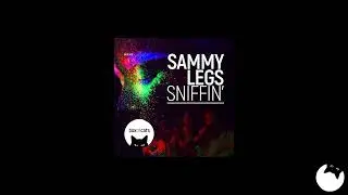 Sammy Legs - Sniffin (Advent Remix)