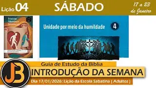UNIDADE POR MEIO DA HUMILDADE : INTRODUÇÃO | LIÇÃO 04 DOS ADULTOS  | SÁBADO DIA 17/01/26