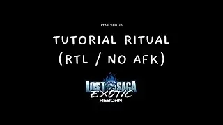 Tutorial Ritual ( RTL / No AFK) - Lost Saga Exotic