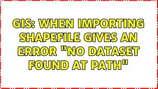 GIS: When importing shapefile gives an error 