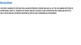The DSM-5 diagnostic criteria for a major depressive episode include all of the following