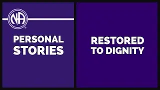 Restored to Dignity | NA Basic Text Personal Stories