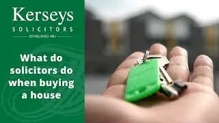What do solicitors do when buying a house? - Kerseys Solicitors