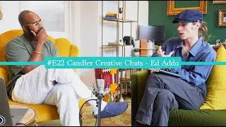 #E22 Candler Creative Chats - Ed Addo