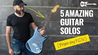 5 Amazing Guitar Solos... From My P.O.V!