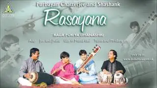 Purbayan Chatterjee & Shashank : Rasayana (Raga Puriya Dhanshri )