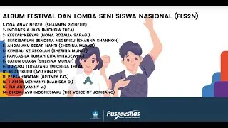 Kumpulan Lagu-lagu Festival dan Lomba Seni Siswa Nasional (FLS2N)
