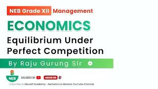 Equilibrium Under Perfect Competition - Grade XII | Economics Live Class by Raju Sir| @EdusoftNEB