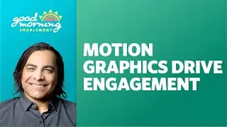 Using Motion Graphics to Drive Engagement