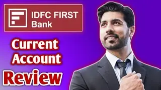 IDFC First Bank Current Account Review | IDFC First Bank Current Account Open Kaise Kare FullProcess
