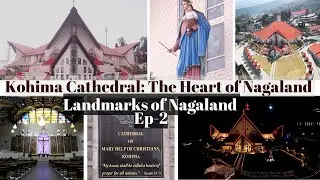 Kohima Cathedral: The Heart of Nagaland