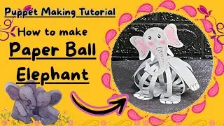 DIY Paper Ball Elephant 🐘| Easy Puppet Making Tutorial | Easy Paper Toy 
