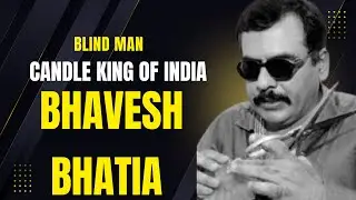 Blind Man Who Built a Candle Empire | Bhavesh Bhatia's Inspiring Success Story