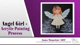 Angel Girl &ndash; Acrylic Painting Process | Petite fille ange &ndash; Processus de cr&eacute;ation acrylique