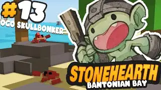 Stonehearth Gameplay - Ogo Skullbonker has arrived to Bonk - Ep 13