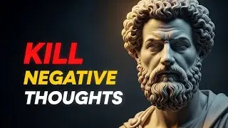 Kill Your Negative Thinking | Marcus Aurelius | Stoic Philosophy