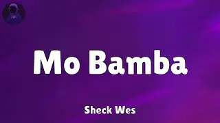 Sheck Wes - Mo Bamba (Lyrics)