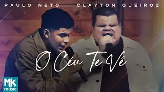 Paulo Neto e Clayton Queiroz - O C&eacute;u Te V&ecirc; (Ao Vivo) (Clipe Oficial MK Music)