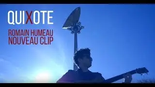 QUIXOTE - ROMAIN HUMEAU - CLIP OFFICIEL