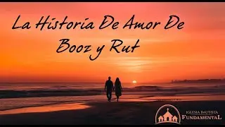 La Historia De Amor De Booz Y Rut - Pastor Danny Ortiz - domingo pm 2/23/25