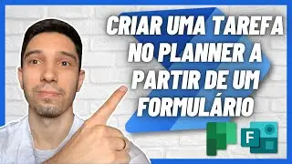POWER AUTOMATE: CRIAR UMA TAREFA NO PLANNER A PARTIR DE UM FORMUL&Aacute;RIO