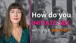 How to initiate Sex with your Partner