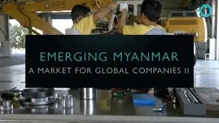 i-Profile: Emerging Myanmar - A Market for Global Companies II