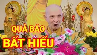 QUẢ BÁO CỦA BẤT HIẾU VỚI CHA MẸ - HT THÍCH GIÁC HẠNH giảng ( MỚI NHẤT)|| Pháp Bảo Tự