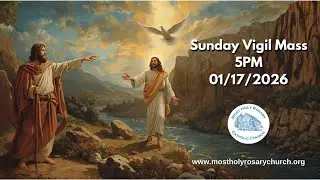 Sunday Vigil Mass 5PM - 01/17/2026