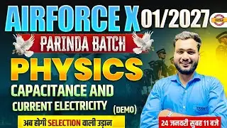 AIRFORCE X (01/2027) PARINDA BATCH || PHYSICS || CAPACITANCE AND CURRENT ELECTRICITY || BY AMAN SIR
