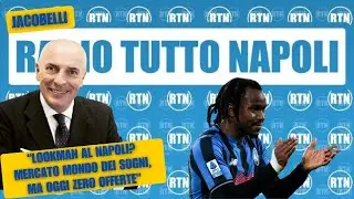 LOOKMAN AL NAPOLI? Jacobelli: 