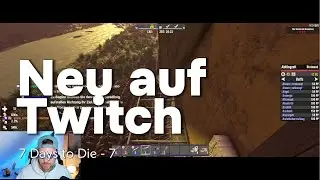 🎮 7 Days to Die – Mein erster Twitch-Stream mit Zuschauer-Interaktionen! I part 7