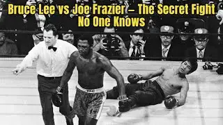 Bruce Lee vs Joe Frazier &mdash; The Secret Fight No One Knows