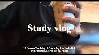 【study vlog】10 Hours of StudyーINTJ Weekend in the U.S.🇺🇸|starbucks☕️|morning routine☀️