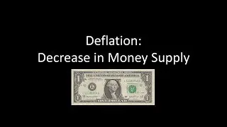 Deflation - A Decrease in the Money Supply