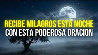 Oraci&oacute;n Nocturna Transformadora: 7 Pasos Para Bendiciones Sagradas y Milagros Responden en Tu Vida