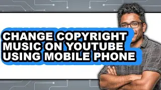 How to Change Copyright Music on Youtube Using Mobile Phone - Easy Guide